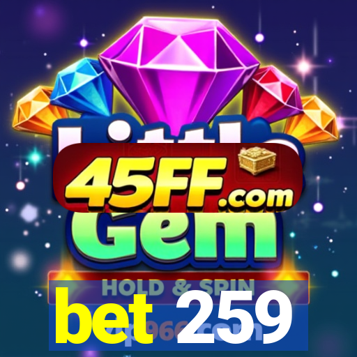 bet 259
